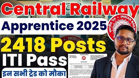 Central Railway Apprentice 2025, 2418 Posts, ITI Pass Railway Apprentice Recruitment 2025 #itijobs