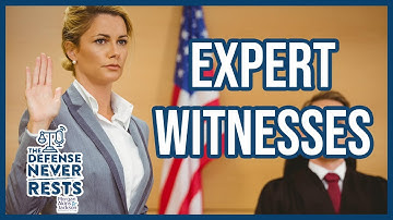 The Defense Never Rests: Expert Witnesses