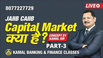 Unit-5 Part-3 #271 JAIIB-CAIIB Role and Functions of Capital Market & SEBI by Kamal Sir 8-Apr 8:00PM