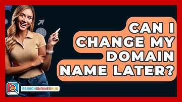 Can I Change My Domain Name Later? - SearchEnginesHub.com