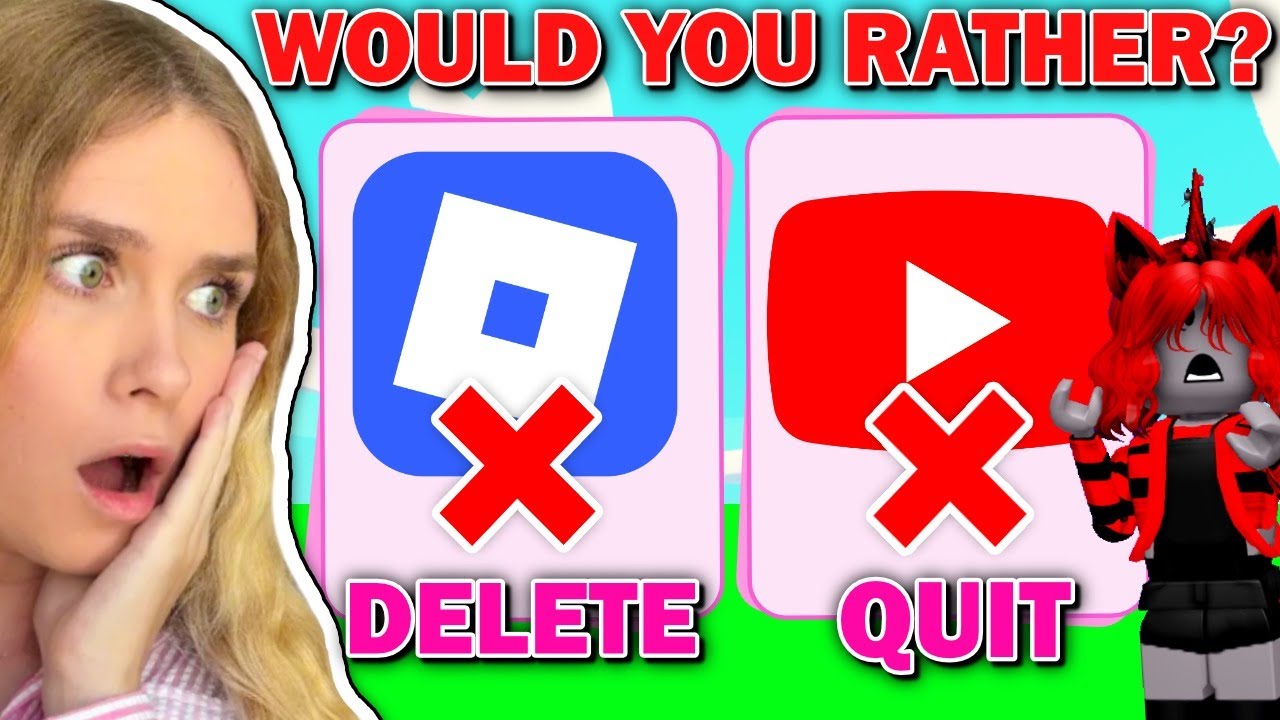 Would You Rather Quit Youtube OR Delete Roblox..