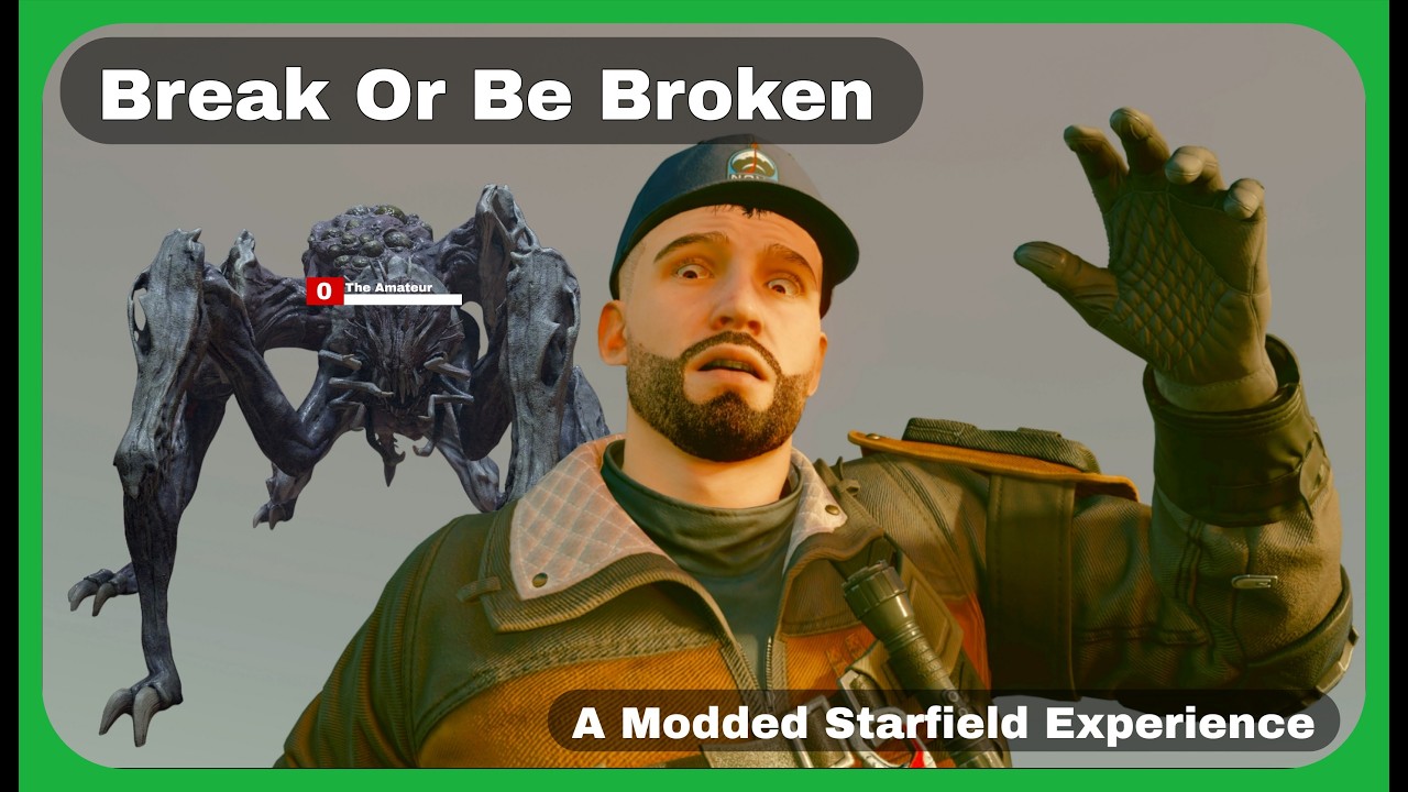 Break Or Be Broken A Modded Starfield Experience Stream