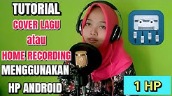 Cara Membuat Cover Lagu / Home Recording Menggunakan HP Android (1HP) | PART 1 - Durasi: 11.04. 