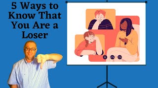 5 Ways to Know That You Are a Loser I Things That Make You a Loser