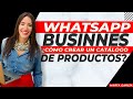 Whatsapp Businnes  ¿Cómo Crear Un Catálogo De Productos