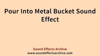 Pour Into Metal Bucket Sound Effect - Royalty Free