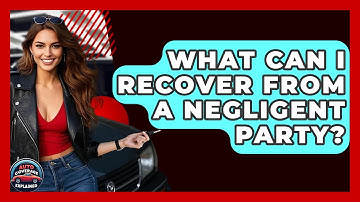 What Can I Recover From A Negligent Party? - Auto Coverage Explained