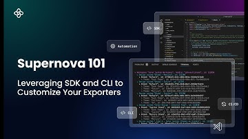 Leverage SDK and CLI and Customize Your Own Exporters | Supernova 101