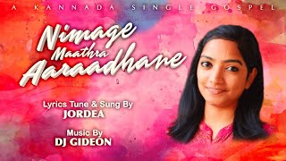 Nimage Maathra Aaradhane  | New Kannada Christian Song | jordea | 2020 | Kannada christian melody |