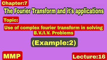 Chapter:7 The Fourier Transform and its applications (B.V./I.V. Problems)-Example:2 in MMP by KL-Mir