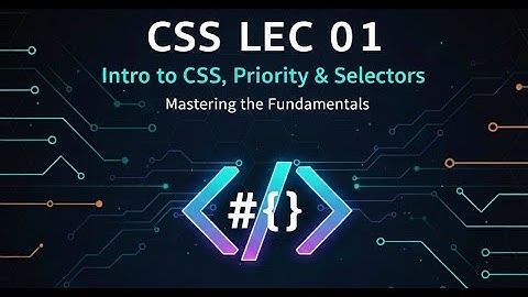 CSS Lecture 01 | Introduction to CSS & Selectors | Inline, Internal & External CSS