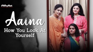 Aaina - A Short Film on Body Shaming | Why Not | Life Tak