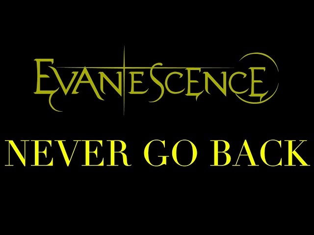 Evanescence - Never Go Back Lyrics (Synthesis) class=