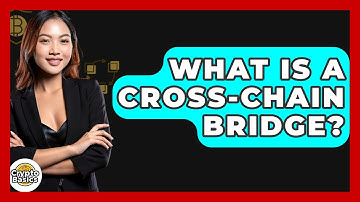 What Is A Cross-Chain Bridge? - CryptoBasics360.com