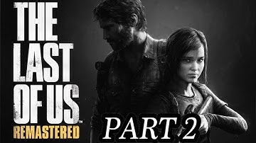 The Last of Us Remastered Part 2- Finding Robert