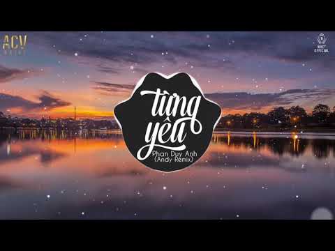 Từng Yêu (Andy Remix)  - Phan Duy Anh | Karaoke Beat EDM Tik Tok Gây Nghiện 2019