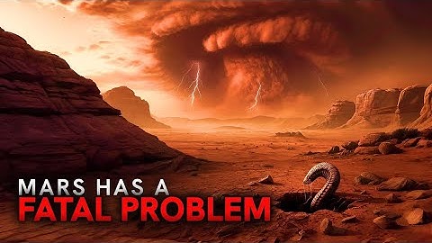 Mars Has One Big Problem — And It’s Fatal