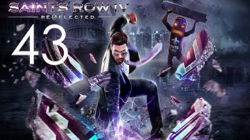 Saints Row IV: Re-Elected Walkthrough (No Commentary) - Part 43