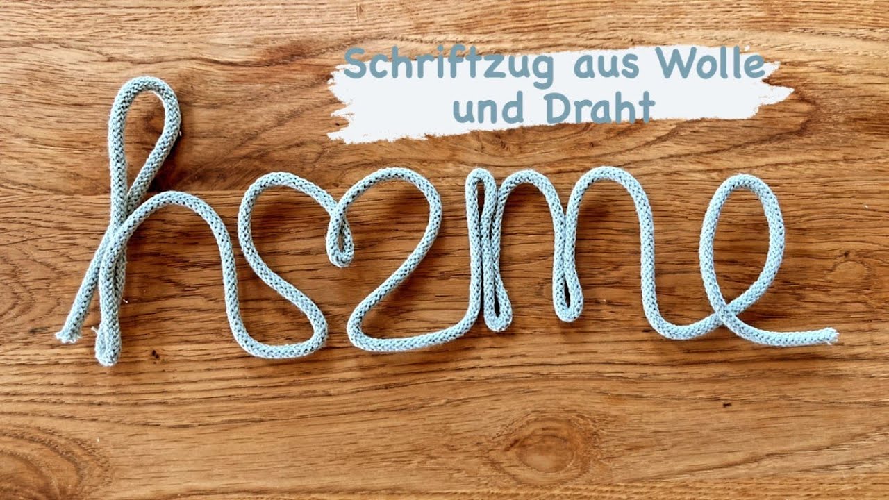 Schriftzug aus Wolle und Draht HOME Wort aus Strickschlauch formen | Wool  and Wire Lettering HOME - YouTube