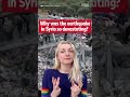 Why Was the Earthquake in Syria So Devastating? #shorts