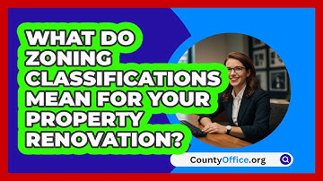 What Do Zoning Classifications Mean For Your Property Renovation? - CountyOffice.org