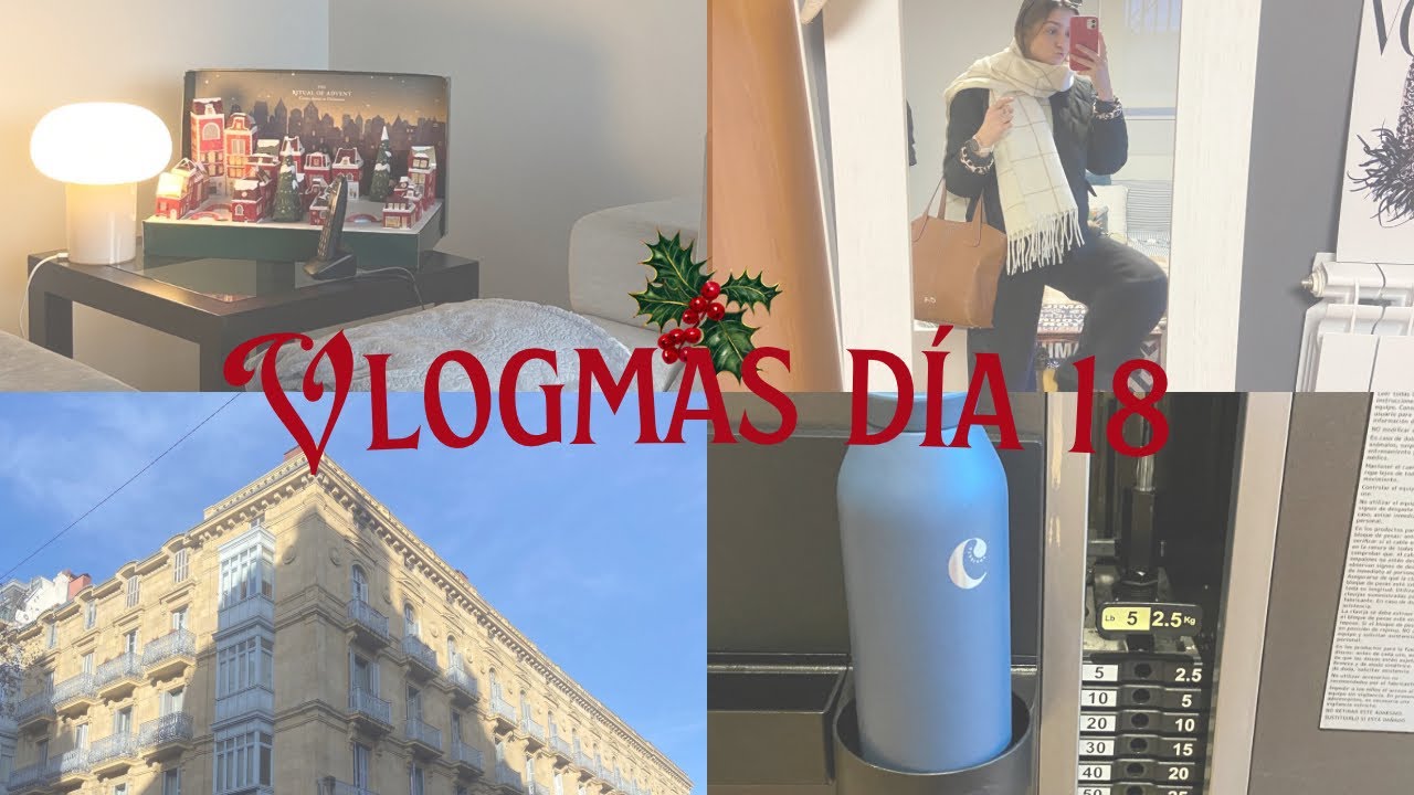 Vlogmas día 18 | gym, llega la navidad a casa y trabajo 