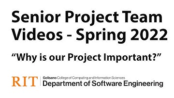 RIT Software Engineering Spring 2022 Senior Project Team Videos - Why is Our Project Important?