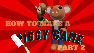 how to make a game like piggy part 2