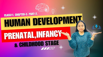 Class11. Chapter-3. Part-2 | Human development Prenatal, infancy & childhood stage | @psychlearning
