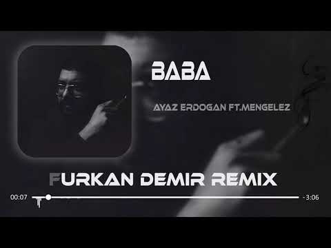 Ayaz erdoğan - Baba ( Furkan Demir Remix )