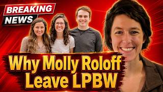 🔥 Molly Roloff Left LPBW… But Why? The Truth Finally Revealed! 😱