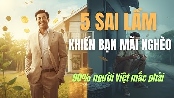 5 SAI LẦM Khiến Bạn MÃI NGHÈO  90% Người Việt Mắc Phải//Thành Công Làm Giàu