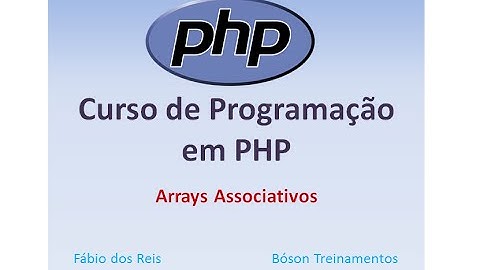 Curso de PHP - Arrays Associativos
