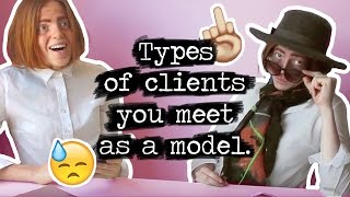 Types of Clients you meet as a Model