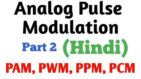 Analog  Pulse Modulation Techniques (PAM, PWM, PPM, PCM) in Hindi | Part 2 | ECCF Lectures in Hindi