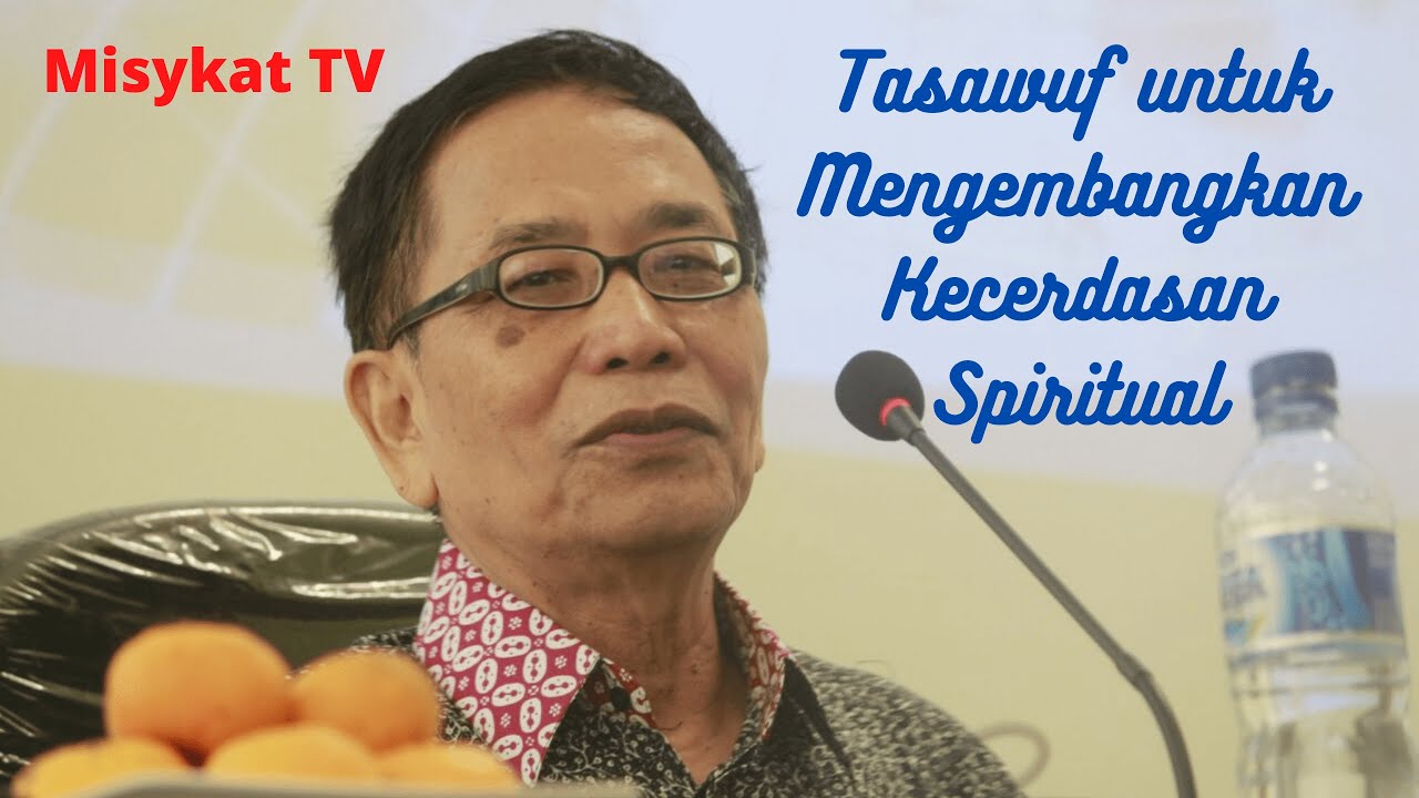 Tasawuf untuk Mengembangkan Kecerdasan Spiritual | KH Dr Jalaluddin Rakhmat