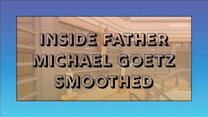 Inside Father Michael Goetz Smoothed