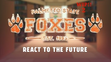 0.5x || PAST Foxes react to the Future || WIP 2!