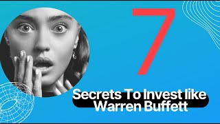 7 Secrets To Investing Like Warren Buffett Full