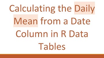 Calculating the Daily Mean from a Date Column in R Data Tables