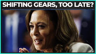 Kamala Harris Pivots, TOO LATE???