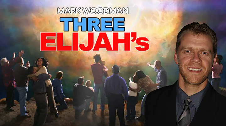 1. The Three Elijah's: A Critical Warning for the End Times | Mark Woodman