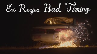 Watch Ex Reyes Bad Timing video