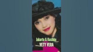 VETY VERA - JAKARTA & KASIHKU