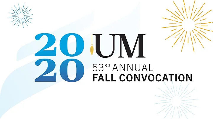 2020 UM Fall Convocation - Thursday, October 22nd ...