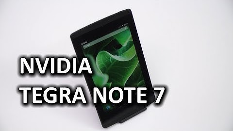 NVIDIA Tegra Note 7 Tablet & Unexpected Surprise...