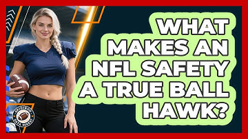 What Makes An NFL Safety A True Ball Hawk? - Gridiron Data Digest