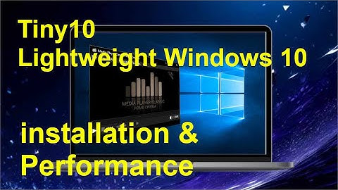 Tiny10 Installation & Performance Test - Ultra Lightweight Windows 10