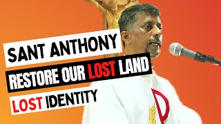 Sermon - St Anthony, Restore our lost land lost identity - Fr. Bolmax Pereira