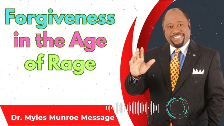 Dr Myles Munroe - Forgiveness in the Age of Rage